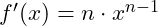 f'(x)=n \cdot x^{n-1}